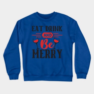 Eat Drink and Be Merry Crewneck Sweatshirt